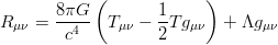R_{\mu\nu} = \frac{8\pi G}{c^4} \left(T_{\mu\nu} - \frac{1}{2} T g_{\mu\nu}\right)+\Lambda g_{\mu\nu} 