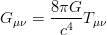 G_{\mu\nu}  = \frac{8\pi G}{c^4}  T_{\mu\nu} 